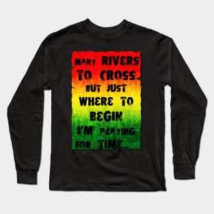 Many rivers to cross Long Sleeve T-Shirt